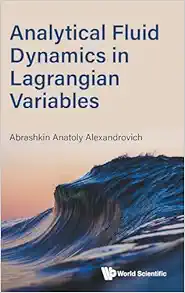 Analytical Fluid Dynamics In Lagrangian Variables (PDF)