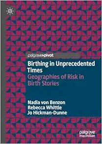 Birthing in Unprecedented Times: Geographies of Risk in Birth Stories (EPUB)