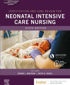 Certification and Core Review for Neonatal Intensive Care Nursing, 6th Edition (True PDF )