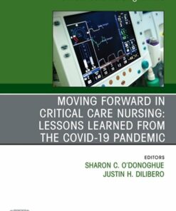 Moving Forward in Critical Care Nursing: Lessons Learned from the COVID-19 Pandemic, An Issue of Critical Care Nursing Clinics of North America (True PDF)