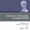Partial to Total Nasal Reconstruction, An Issue of Facial Plastic Surgery Clinics of North America (True PDF)