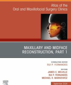 Maxillary and Midface Reconstruction, Part 1, An Issue of Atlas of the Oral & Maxillofacial Surgery Clinics (True PDF )