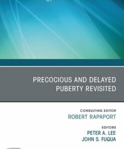Early and Late Presentation of Physical Changes of Puberty: Precocious and Delayed Puberty Revisited, An Issue of Endocrinology and Metabolism Clinics of North America (True PDF)