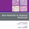 New Frontiers in Thoracic Pathology, An Issue of Surgical Pathology Clinics (True PDF ) New Frontiers in Thoracic Pathology, An Issue of Surgical Pathology Clinics (True PDF )