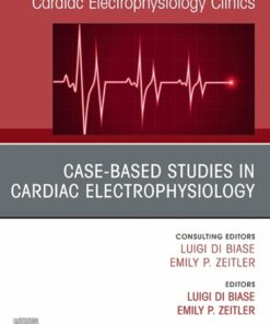 Case-Based Studies in Cardiac Electrophysiology, An Issue of Cardiac Electrophysiology Clinics (True PDF )