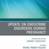 Update on Endocrine Disorders During Pregnancy, An Issue of Endocrinology and Metabolism Clinics of North America (True PDF)