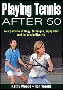 Playing Tennis After 50: Your Guide to Strategy, Technique, Equipment, and the Tennis Lifestyle (PDF)