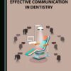 A Guide to Effective Communication in Dentistry (PDF) A Guide to Effective Communication in Dentistry (PDF)