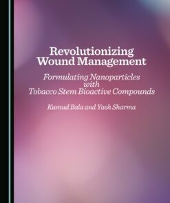 Revolutionizing Wound Management: Formulating Nanoparticles with Tobacco Stem Bioactive Compounds (PDF)