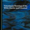 Veterinary Nursing of the Wild, Exotic and Unusual (PDF) Veterinary Nursing of the Wild, Exotic and Unusual (PDF)
