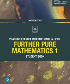Pearson Edexcel International A Level Mathematics Further Pure Mathematics 1 Student Book (PDF)