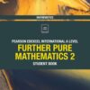 Pearson Edexcel International A Level Mathematics Further Pure Mathematics 2 Student Book (PDF) Pearson Edexcel International A Level Mathematics Further Pure Mathematics 2 Student Book (PDF)
