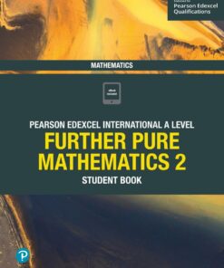 Pearson Edexcel International A Level Mathematics Further Pure Mathematics 2 Student Book (PDF)