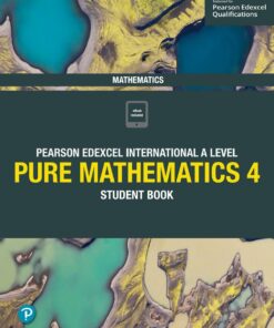 Pearson Edexcel International A Level Mathematics Pure Mathematics 4 Student Book (PDF)