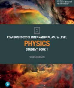 Pearson Edexcel International AS / A Level Physics Student Book 1 (PDF)