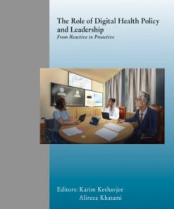 The Role of Digital Health Policy and Leadership: From Reactive to Proactive (Studies in Health Technology and Informatics, 312) (PDF)
