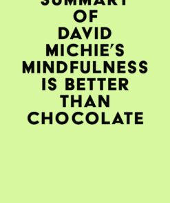 Summary of David Michie’s Mindfulness Is Better Than Chocolate (EPUB)
