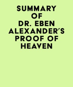 Summary of Dr. Eben Alexander’s Proof of Heaven (EPUB)