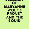 Summary of Maryanne Wolf’s Proust and the Squid (EPUB)