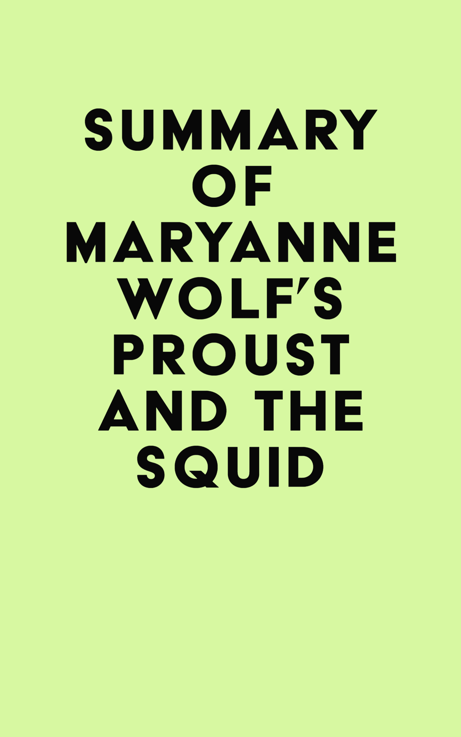 Summary of Maryanne Wolf’s Proust and the Squid (EPUB) Summary of Maryanne Wolf’s Proust and the Squid (EPUB)
