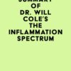 Summary of Dr. Will Cole’s The Inflammation Spectrum (EPUB) Summary of Dr. Will Cole’s The Inflammation Spectrum (EPUB)