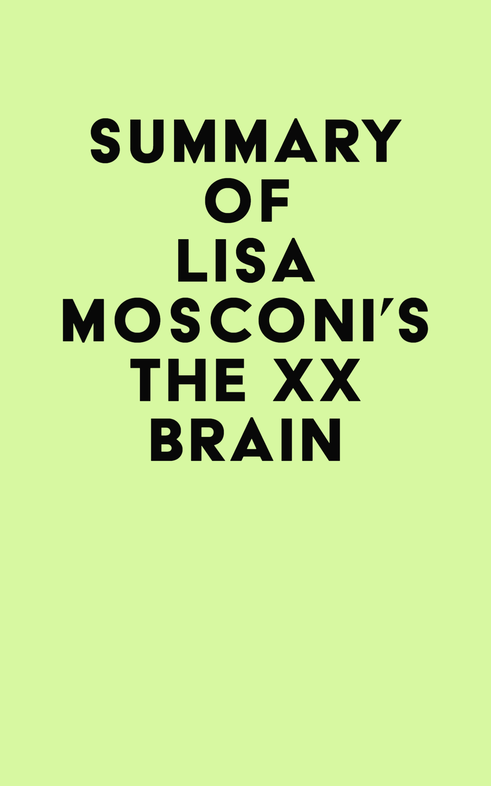 Summary of Lisa Mosconi’s The XX Brain (EPUB) Summary of Lisa Mosconi’s The XX Brain (EPUB)
