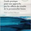 Guide pratique pour une approche par les affects du trouble de la personnalité limite (French Edition) (PDF)