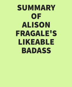 Summary of Alison Fragale’s Likeable Badass (EPUB)