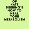 Summary of Kate Deering’s How to Heal Your Metabolism (EPUB)
