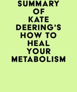 Summary of Kate Deering’s How to Heal Your Metabolism (EPUB)