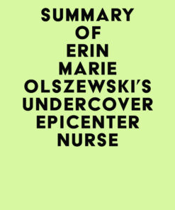 Summary of Erin Marie Olszewski’s Undercover Epicenter Nurse (EPUB)