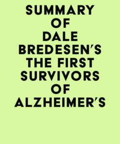 Summary of Dale Bredesen’s The First Survivors of Alzheimer’s (EPUB)
