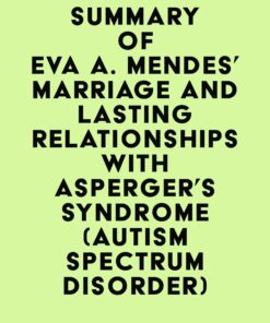 Summary of Eva A. Mendes’ Marriage and Lasting Relationships with Asperger’s Syndrome (Autism Spectrum Disorder) (EPUB)