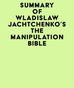 Summary of Wladislaw Jachtchenko’s The Manipulation Bible (EPUB)