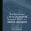 Revolutionising Medical Imaging with Computer Vision and Artificial Intelligence (PDF) Revolutionising Medical Imaging with Computer Vision and Artificial Intelligence (PDF)