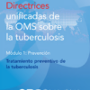 Directrices unificadas de la OMS sobre la tuberculosis: Módulo 1 – Prevención – Tratamiento preventivo de la tuberculosis (Spanish Edition) (PDF)