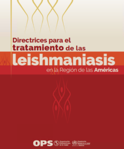 Directrices para el tratamiento de las leishmaniasis en la Región de las Américas (Spanish Edition), 2nd Edition (PDF)
