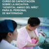 Curso de capacitación sobre la Iniciativa “Hospital Amigo del Niño” para el personal de maternidad: Guía del facilitador (Spanish Edition) (PDF) Curso de capacitación sobre la Iniciativa “Hospital Amigo del Niño” para el personal de maternidad: Guía del facilitador (Spanish Edition) (PDF)