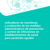 Indicadores de monitoreo y evaluación de las medidas administrativas de prevención y control de infecciones en establecimientos de salud para pacientes agudos (Spanish Edition) (PDF)