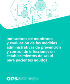 Indicadores de monitoreo y evaluación de las medidas administrativas de prevención y control de infecciones en establecimientos de salud para pacientes agudos (Spanish Edition) (PDF)