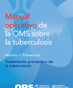 Manual operativo de la OMS sobre la tuberculosis: Módulo 1 – Prevención – Tratamiento preventivo de la tuberculosis (Spanish Edition) (PDF)