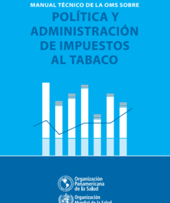 Manual técnico de la OMS sobre política y administración de impuestos al tabaco (Spanish Edition) (PDF)
