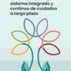 Marco para que los países logren un sistema integrado y continuo de cuidados a largo plazo (Spanish Edition) (PDF)