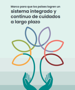 Marco para que los países logren un sistema integrado y continuo de cuidados a largo plazo (Spanish Edition) (PDF)