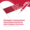 Methodology for Evaluating National Arboviral Disease Prevention and Control Strategies in the Americas (PDF) Methodology for Evaluating National Arboviral Disease Prevention and Control Strategies in the Americas (PDF)