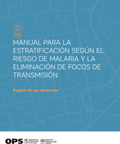 Manual para la estratificación según el riesgo de malaria y la eliminación de focos de transmisión (Spanish Edition) (PDF)