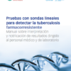 Pruebas con sondas lineales para detectar la tuberculosis farmacorresistente: Manual sobre interpretación y notificación de resultados dirigido al personal médico y de laboratorio (Spanish Edition) (PDF) Pruebas con sondas lineales para detectar la tuberculosis farmacorresistente: Manual sobre interpretación y notificación de resultados dirigido al personal médico y de laboratorio (Spanish Edition) (PDF)