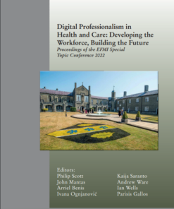 Digital Professionalism in Health and Care: Developing the Workforce, Building the Future (Studies in Health Technology and Informatics, 298) (PDF)