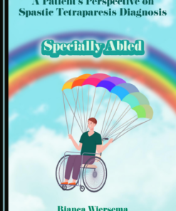 A Patient’s Perspective on Spastic Tetraparesis Diagnosis: Specially Abled (PDF )
