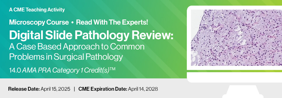 Digital Slide Pathology Review: A Case Based Approach to Common Problems in Surgical Pathology 2025 Digital Slide Pathology Review: A Case Based Approach to Common Problems in Surgical Pathology 2025